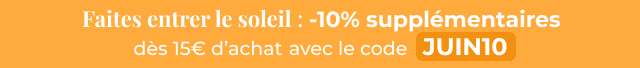 -10% supplémentaire avec le code JUIN10 dès 15€ d’achat